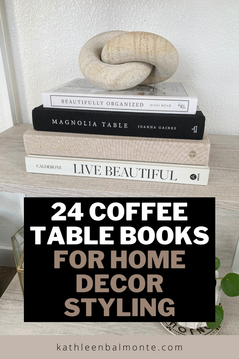 24 Coffee Table Books For Home Decor Styling - Kathleen Balmonte
